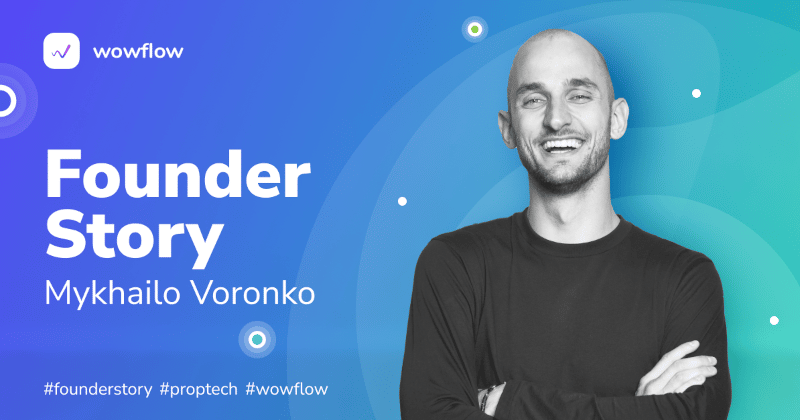 Wie Mykhailo (Misha) Voronko aus der Ukraine durch Zufall zum Co-Gründer von Wowflow wurde