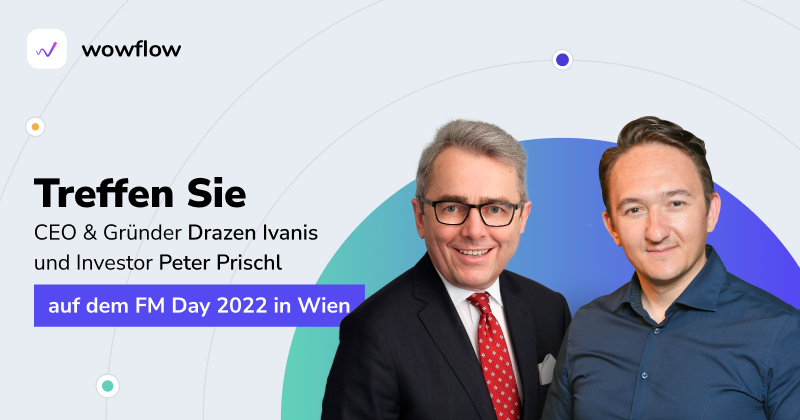 Treffen Sie Wowflow Gründer Drazen Ivanis und Investor Peter Prischl auf dem FM Day 2022 in Wien