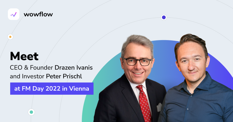 Meet Wowflow founder Drazen Ivanis and investor Peter Prischl at FM Day 2022 in Vienna
