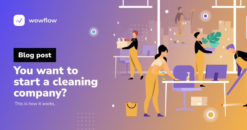 You want to start a cleaning company? This is how it works.